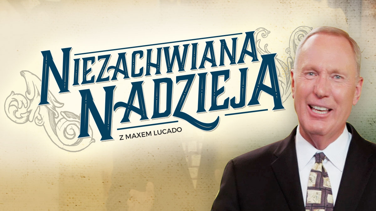 Max Lucado. Niezachwiana nadzieja