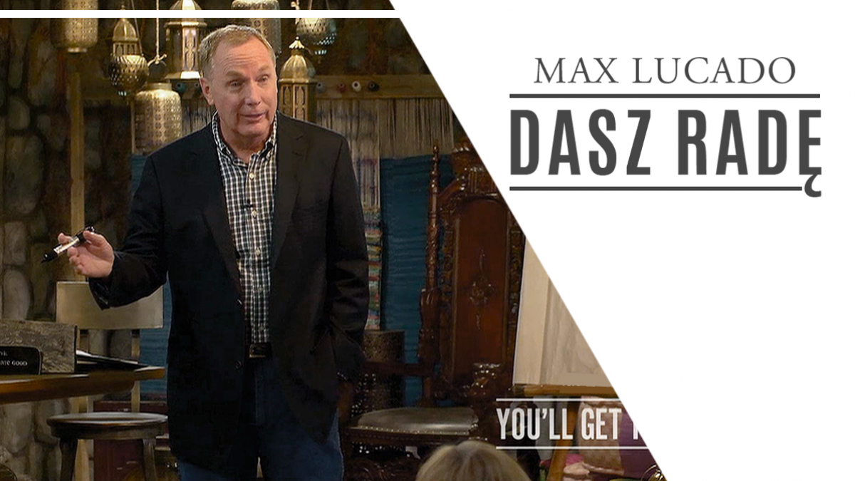 Max Lucado. Dasz radę